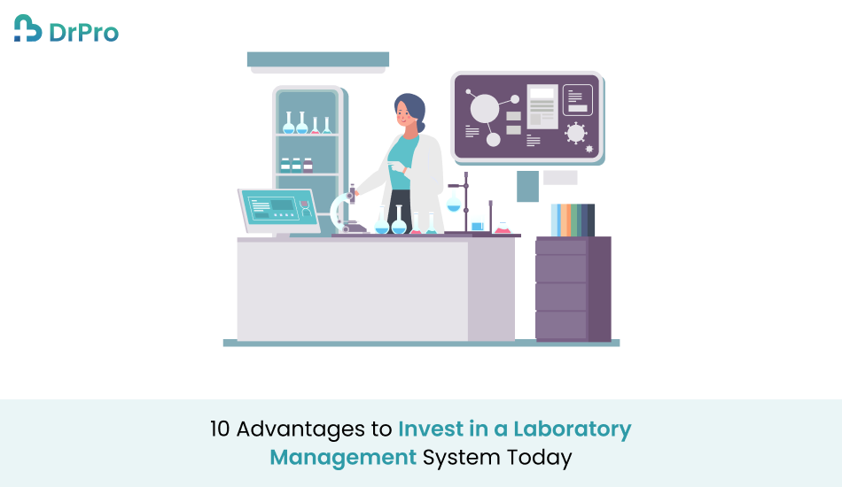 10 Advantages to Invest in a Laboratory Management System Today