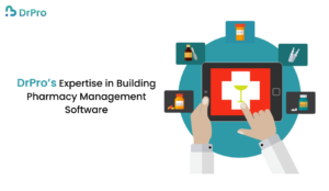 DrPro’s Expertise in Building Pharmacy Management Software 