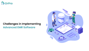 Challenges in Implementing Advanced EMR Software