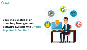 Seek the Benefits of an Inventory Management Software System with DrPro's Top-Notch Solution!