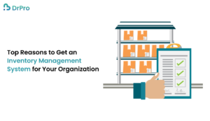 Top Reasons to Get an Inventory Management System for Your Organization