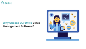 Why Choose Our DrPro Clinic Management Software_