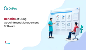 Benefits of Using Appointment Management Software - DrPro