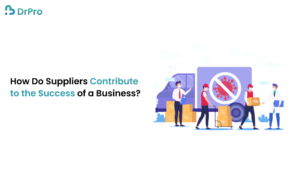 How Do Suppliers Contribute to the Success of a Business - DrPro