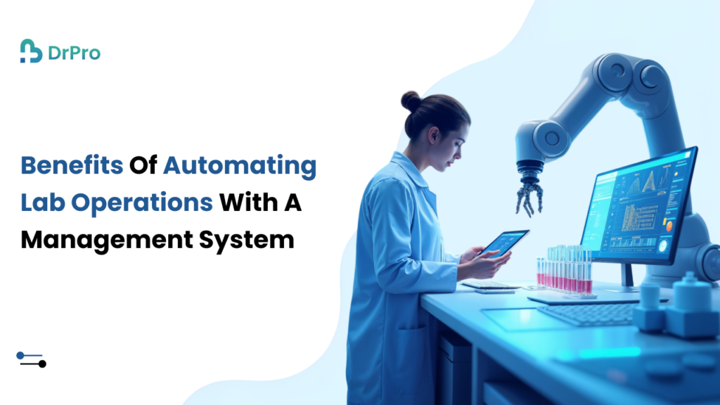 Benefits of Automating Lab Operations with a LIMS system