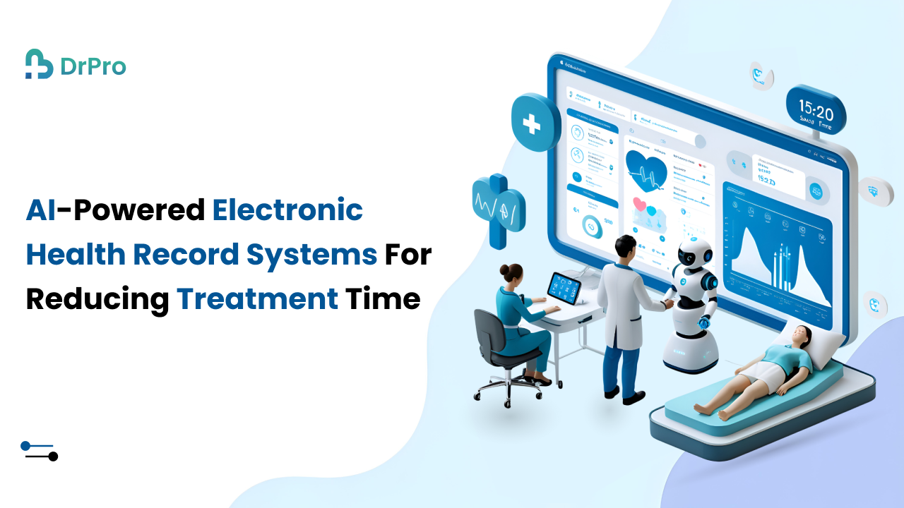 AI-powered EHR System for Faster Treatment Time - DrPro