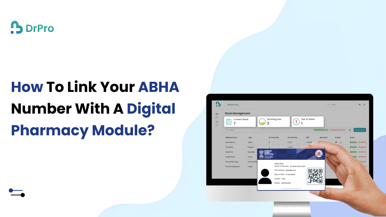 How to Link Your ABHA Number with a Digital Pharmacy Module - DrPro