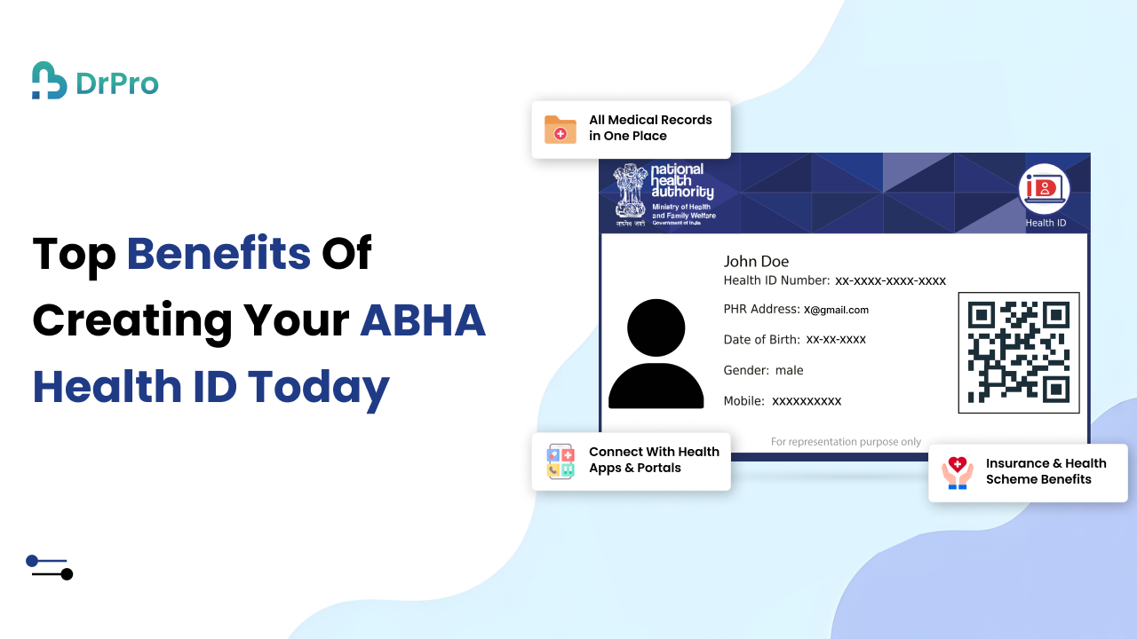Top Benefits of Creating Your ABHA Health ID Today - DrPro