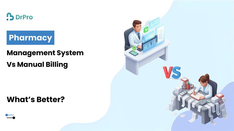 Pharmacy Management System vs Manual Billing | DrPro